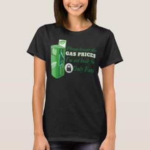 Please Lower The Gas Prices I'm Not Built Only For T-Shirt