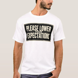 Please Lower Your Expectations T-Shirt