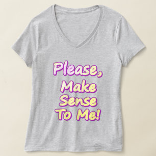 "Please Make Sense To Me!" Cute Design. Buy Now T-Shirt