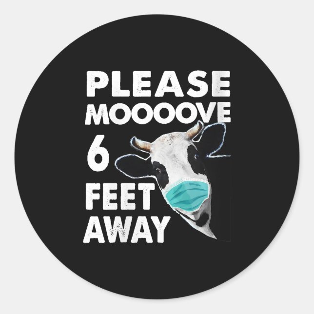 Please Mooove 6 Feet Away Cow Social Distancing Classic Round Sticker (Front)