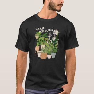 Please More Plants Rebellious Gardener Plant Addic T-Shirt