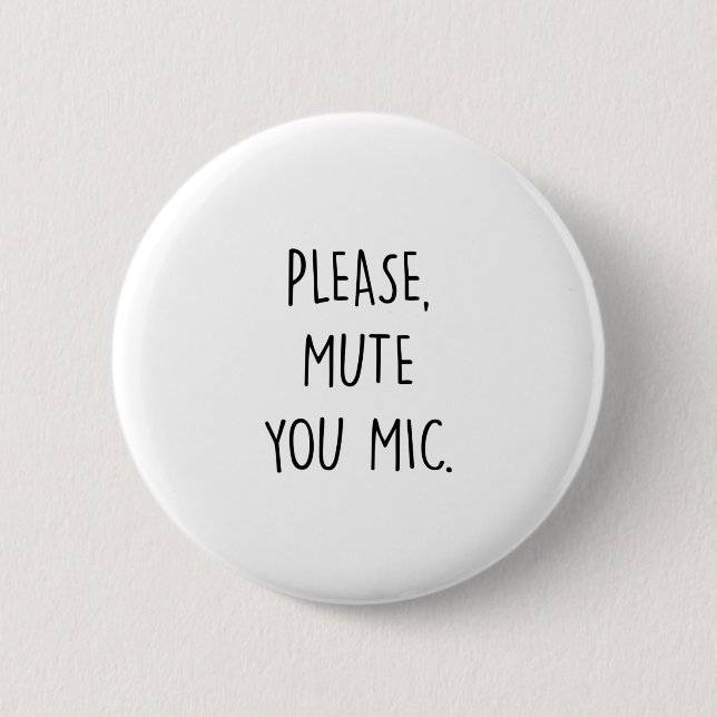 Please Mute Your Mic 6 Cm Round Badge (Front)