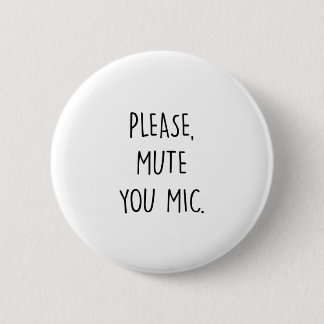Please Mute Your Mic 6 Cm Round Badge