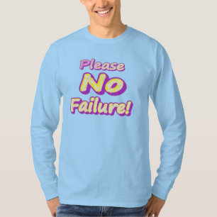 "Please No Failure!" Cute Design. Buy Now T-Shirt