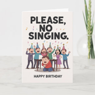 Please, No Singing! Funny Awkward Birthday Card
