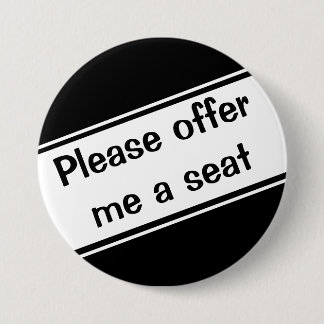 Please offer Me a Seat 7.5 Cm Round Badge