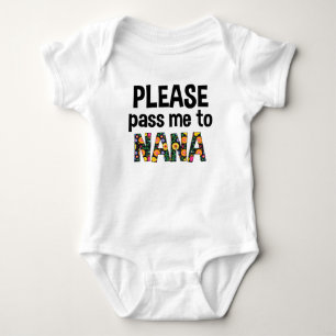 Please Pass Me To Nana Baby Bodysuit