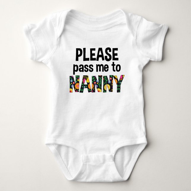 Please Pass Me To Nanny Baby Bodysuit (Front)