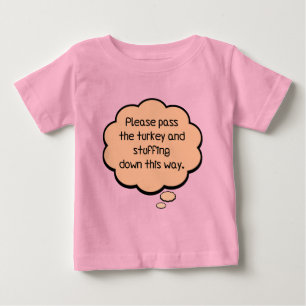 Please Pass The Turkey and Stuffing Baby T-Shirt