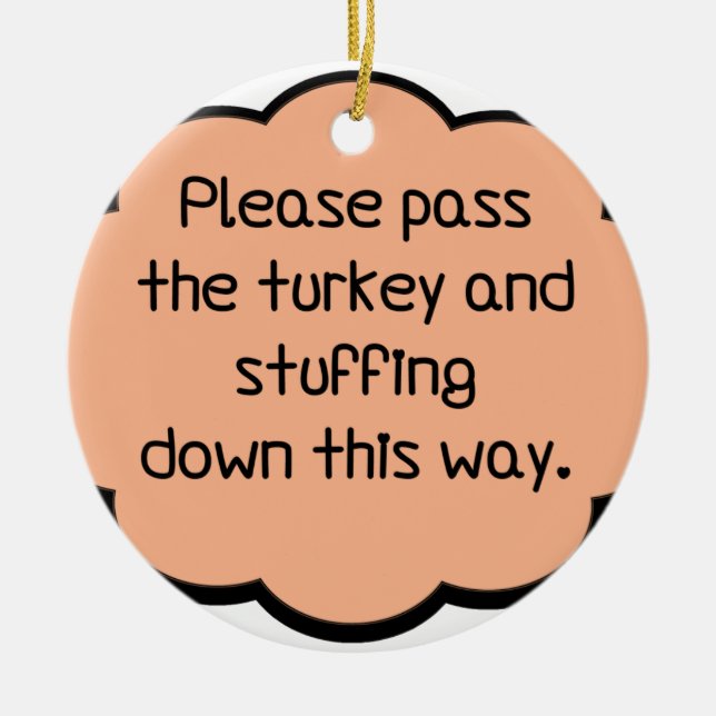 Please Pass The Turkey and Stuffing Ceramic Tree Decoration (Front)