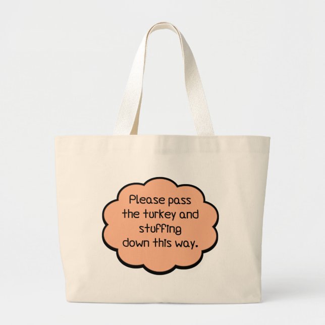 Please Pass The Turkey and Stuffing Large Tote Bag (Front)