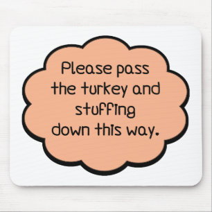 Please Pass The Turkey and Stuffing Mouse Mat