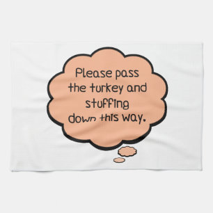 Please Pass The Turkey and Stuffing Tea Towel