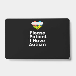 Please Patient I Have Autism Shirt Autism ID Badge