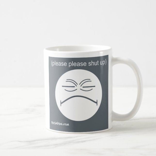 Please Please Shut Up Coffee Mug (Right)