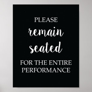 Please Remain Seated For The Entire Performance Poster