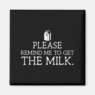 Please Remind Me to Get The Milk Funny Dad Fathers Magnet