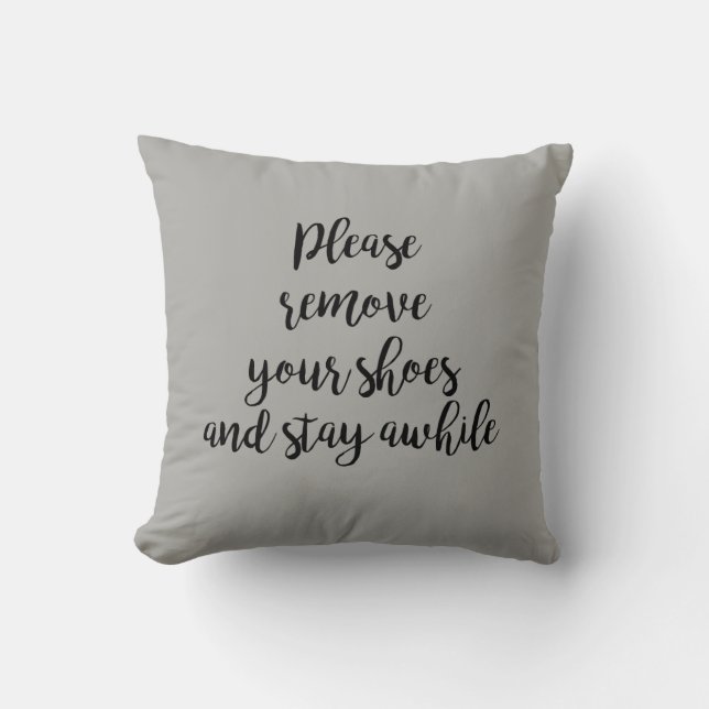 Please Remove Your Shoes and Stay Awhile Pillow (Front)