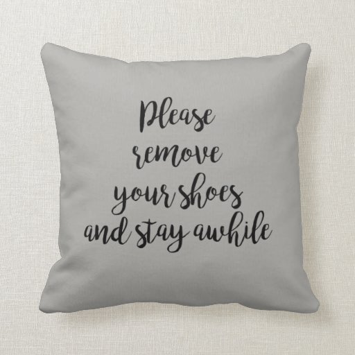 Image of Please Remove Your Shoes and Stay Awhile Pillow