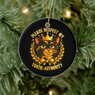 Please Respect My Tortie-Authority Funny Cat Ceramic Tree Decoration