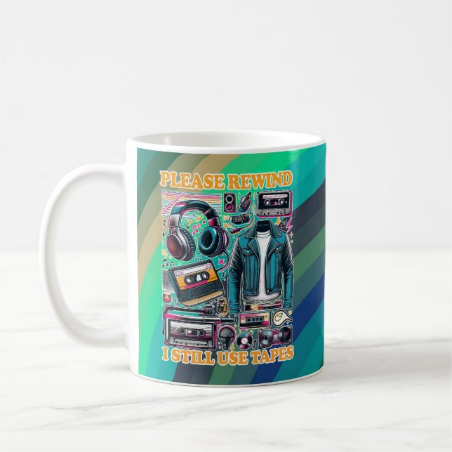 Please Rewind - I still Use Tabes Coffee Mug (Left)