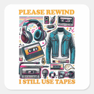Please Rewind - I still Use Tabes Square Sticker