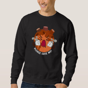Please Save me Earth Rainforest Reforestation Sweatshirt