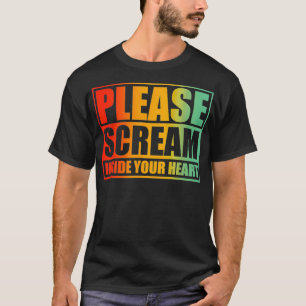 Please Scream Inside Your Heart T-Shirt