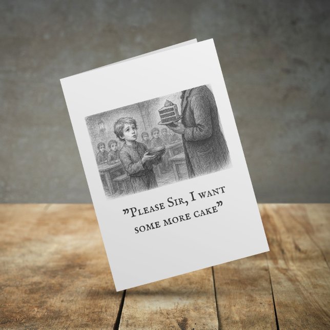 “Please Sir, I Want Some More Cake" Oliver Twist Card (Creator Uploaded)