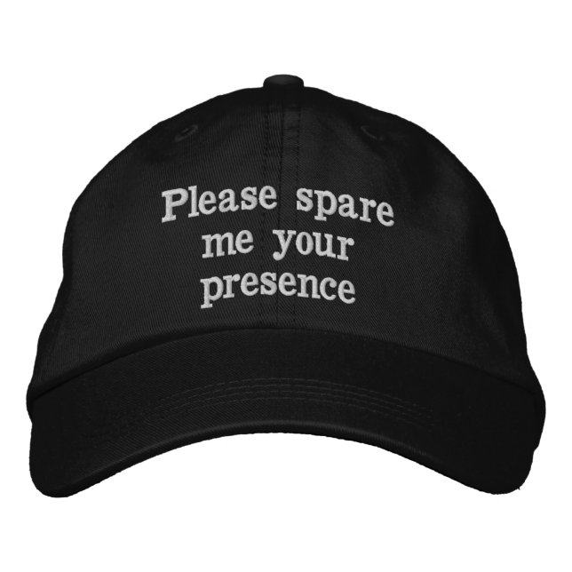 Please spare your presence embroidered baseball ca embroidered hat (Front)