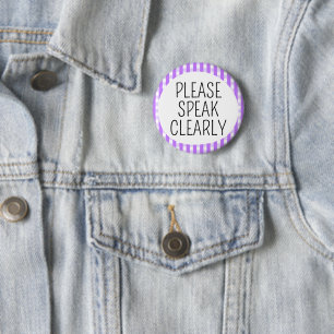 Please Speak Clearly 6 Cm Round Badge