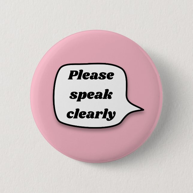 Please speak clearly 6 cm round badge (Front)