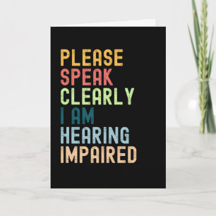 Please Speak Clearly I'm Hearing Impaired Card