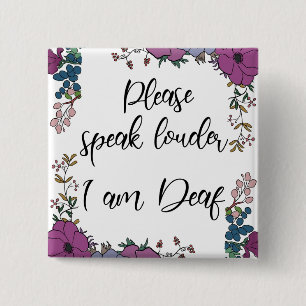 Please speak louder I am Deaf 15 Cm Square Badge