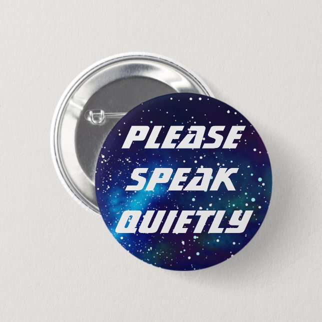 Please Speak Quietly Customisable Galaxy Identity 6 Cm Round Badge (Front & Back)