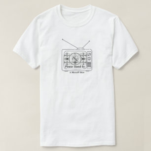 Please Stand By - A MisterP Shirt