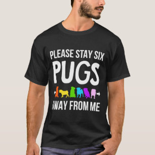 Please Stay 6 Pugs Away From Me Classic 845 T-Shirt