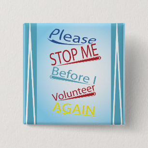 Please stop me before I volunteer again 15 Cm Square Badge