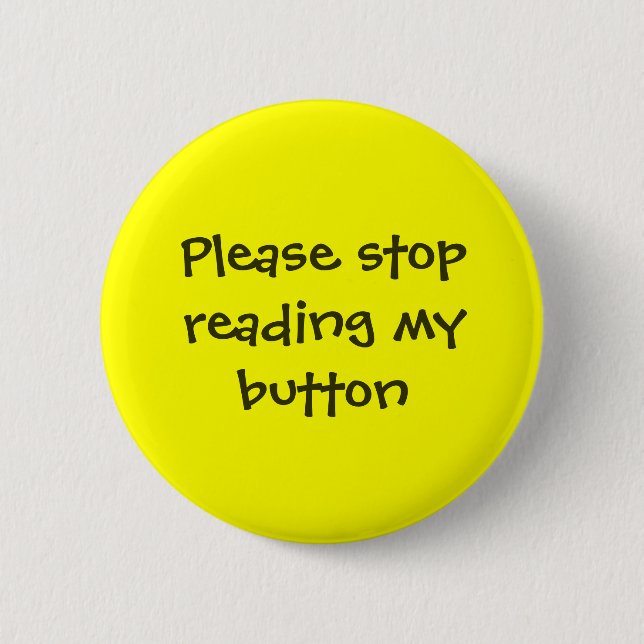 Please stop reading my button (Front)