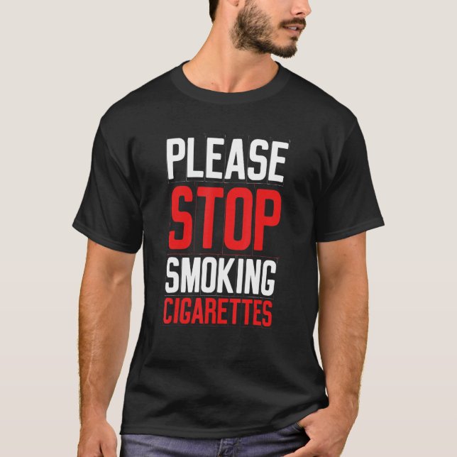 Please Stop Smoking Cigarettes   Anti Smoking Prom T-Shirt (Front)