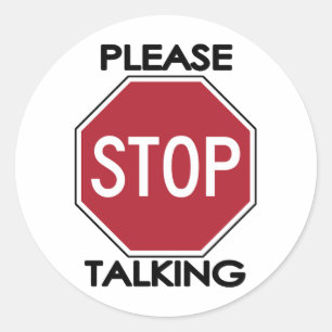 Please STOP Talking Classic Round Sticker