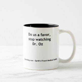 Please, Stop Watching Dr. Oz Two-Tone Coffee Mug