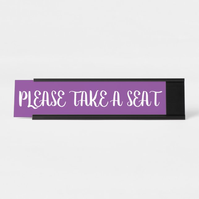 "PLEASE TAKE A SEAT" DESK NAME PLATE (Front)