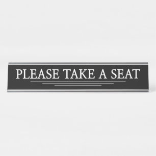 "PLEASE TAKE A SEAT" DESK NAME PLATE