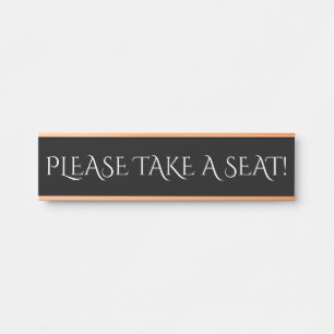 "PLEASE TAKE A SEAT!" DOOR SIGN