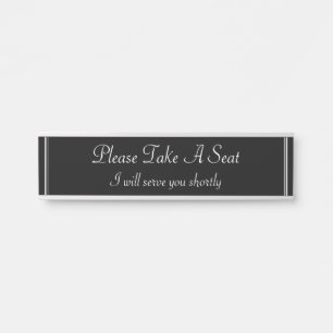 "Please Take A Seat" "I will serve you shortly" Door Sign
