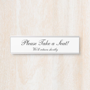 "Please Take a Seat!" "We’ll return shortly" Door Sign
