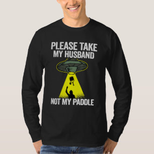 Please Take My Husband Not My Paddle Mum Grandma P T-Shirt