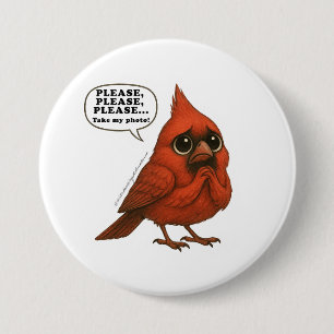 Please Take My Photo Funny Cardinal Bird Pin Butto