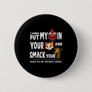 Please Tell Me You Have A Giraffe Funny Quote 6 Cm Round Badge